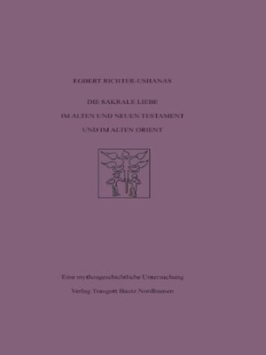 cover image of Die sakrale Liebe im Alten und Neuen Testament und im Alten Orient